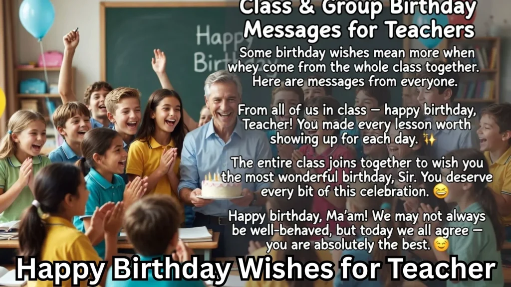 Class group with students and happy birthday wishes for teacher text
